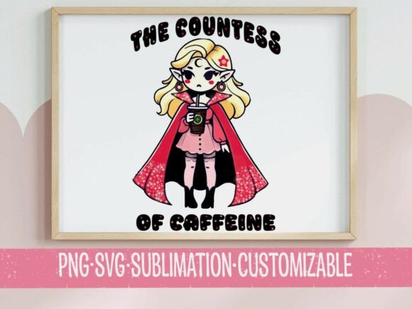 The Countess of Caffeine SVG PNG: Graphics for T-Shirt Designs